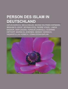 Person des Islam in Deutschland di Quelle Wikipedia edito da Books LLC, Reference Series