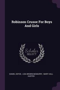 Robinson Crusoe for Boys and Girls di Daniel Defoe edito da CHIZINE PUBN