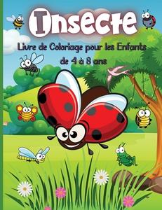 Insecte Livre de Coloriage pour les Enfants de 4 à 8 ans di Rhea Stokes edito da adrian ghita ile