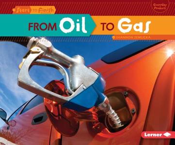 From Oil to Gas di Shannon Zemlicka edito da LERNER CLASSROOM