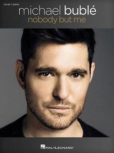 Michael Buble - Nobody But Me edito da HAL LEONARD PUB CO