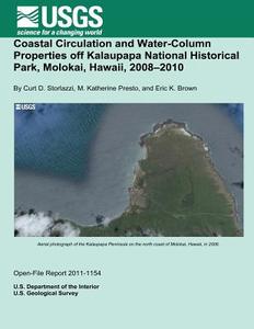 Coastal Circulation and Water-Column Properties Off Kalaupapa National Historical Park, Molokai, Hawaii, 2008?2010 di U. S. Department of the Interior edito da Createspace