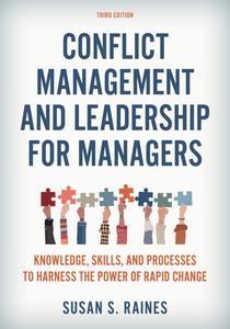 Conflict Management And Leadership For Managers di Susan S. Raines edito da Rowman & Littlefield