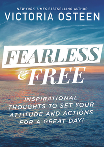 Fearless and Free: 101 Devotions to Set Your Thoughts, Attitudes, and Actions for a Great Day! di Victoria Osteen edito da FAITHWORDS