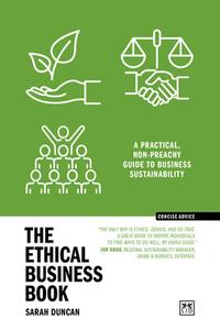 The Ethical Business Book: A Practical, Non-Preachy Guide to Business Sustainability di Sarah Duncan edito da LID PUB