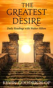 The Greatest Desire di Fr Kevin Goodrich edito da Darton, Longman & Todd Ltd