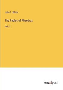 The Fables of Phaedrus di John T. White edito da Anatiposi Verlag