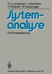 Systemanalyse di M. Klopprogge, P. C. Lockemann, A. Schreiner, H. Trauboth edito da Springer Berlin Heidelberg