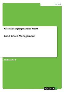 Food Chain Management di Andree Kracht, Antonino Sangiorgi edito da GRIN Publishing