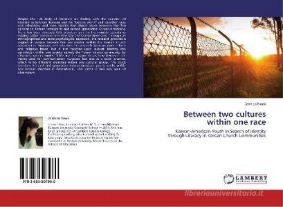 Between two cultures within one race di Jennica Kwak edito da LAP Lambert Academic Publishing