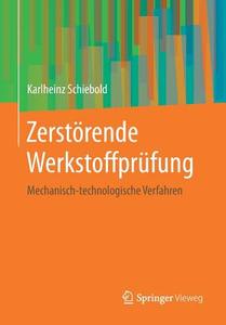 Zerstörende Werkstoffprüfung di Karlheinz Schiebold edito da Springer-Verlag GmbH