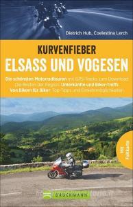 Kurvenfieber Elsass und Vogesen di Dietrich Hub, Coelestina Lerch edito da Bruckmann Verlag GmbH