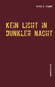 Kein Licht in dunkler Nacht di Peter K. Stumpf edito da Books on Demand