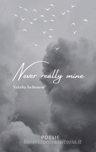 Never really mine di Natalia Ischimow edito da Books on Demand