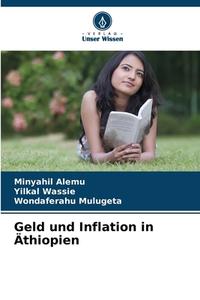 Geld und Inflation in Äthiopien di Minyahil Alemu, Yilkal Wassie, Wondaferahu Mulugeta edito da Verlag Unser Wissen