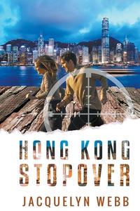Hong Kong Stopover di Jacquelyn Webb edito da Writers Exchange E-Publishing