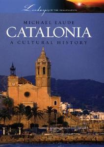 Catalonia: A Cultural History di Michael Eaude edito da OXFORD UNIV PR