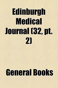 Edinburgh Medical Journal (volume 32, Pt. 2) di Books Group edito da General Books Llc