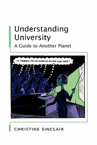 Understanding University: A Guide to Another Planet di Christine Sinclair edito da McGraw-Hill Education