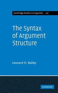 The Syntax of Argument Structure di Leonard H. Babby edito da Cambridge University Press