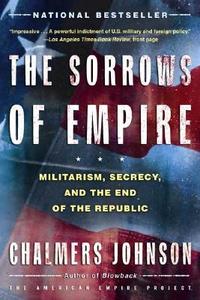 The Sorrows of Empire di Chalmers A. Johnson edito da St. Martins Press-3PL