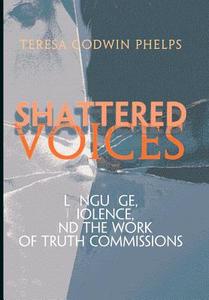 Shattered Voices di Teresa Godwin Phelps edito da University Of Pennsylvania Press