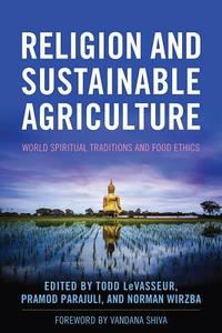 Religion and Sustainable Agriculture di Vandana Shiva edito da University Press of Kentucky