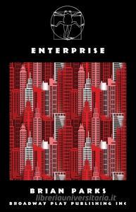 Enterprise di Brian Parks edito da Broadway Play Publishing Inc