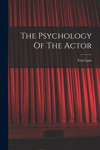 The Psychology Of The Actor di Yoti Lane edito da LIGHTNING SOURCE INC