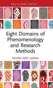 Eight Domains Of Phenomenology And Research Methods di Henrik Gert Larsen edito da Taylor & Francis Ltd