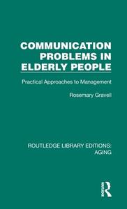 Communication Problems In Elderly People di Rosemary Gravell edito da Taylor & Francis Ltd