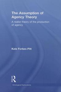 The Assumption of Agency Theory di Kate Forbes-Pitt edito da ROUTLEDGE