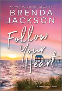 Follow Your Heart di Brenda Jackson edito da HARLEQUIN SALES CORP