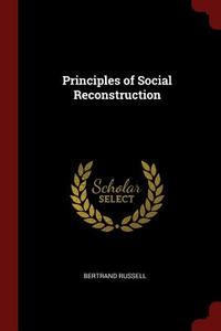 Principles of Social Reconstruction di Bertrand Russell edito da CHIZINE PUBN