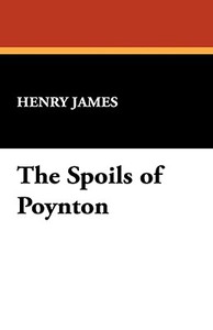 The Spoils of Poynton di Henry Jr. James edito da Wildside Press