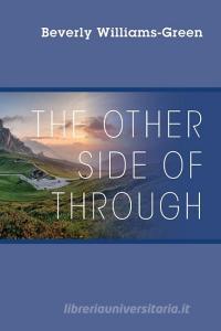 The Other Side of Through di Beverly Williams Green edito da OUTSKIRTS PR
