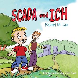 Scada Und Ich: Ein Buch Fur Kinder Und Management di Robert M. Lee edito da Createspace