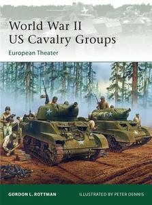 World War II US Cavalry Groups di Gordon L. Rottman edito da Bloomsbury Publishing PLC