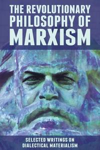 The Revolutionary Philosophy of Marxism edito da Wellred
