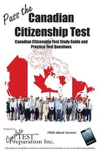 Pass The Canadian Citizenship Test! di Test Preparation Inc Complete edito da Complete Test Preparation Inc.