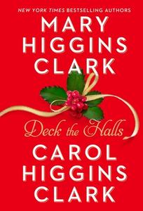 Deck the Halls di Mary Higgins Clark, Carol Higgins Clark edito da POCKET BOOKS