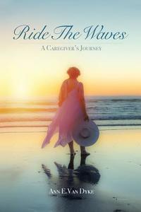 Ride the Waves di Ann E. van Dyke edito da Balboa Press
