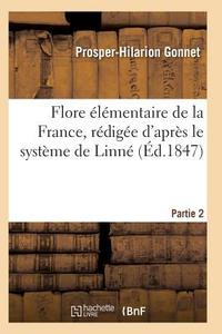 Flore ï¿½lï¿½mentaire de la France, Rï¿½digï¿½e d'Aprï& di Gonnet-P-H edito da Hachette Livre - Bnf