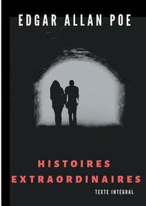Histoires extraordinaires (texte intégral) di Edgar Allan Poe, Charles Baudelaire edito da Books on Demand