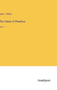 The Fables of Phaedrus di John T. White edito da Anatiposi Verlag