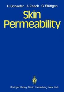 Skin Permeability di H. Schaefer, W. Schalla, G. Stüttgen, A. Zesch edito da Springer Berlin Heidelberg