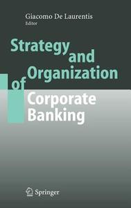 Strategy and Organization of Corporate Banking di G. De Laurentis edito da Springer-Verlag GmbH