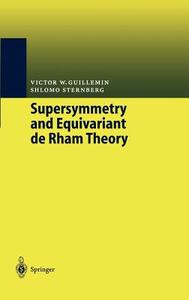 Supersymmetry and Equivariant de Rham Theory di Victor W Guillemin, Shlomo Sternberg edito da Springer Berlin Heidelberg