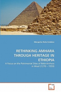Rethinking Amhara Through Heritage In Ethiopia di Mengesha Retie Endalew edito da Vdm Verlag