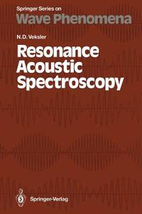 Resonance Acoustic Spectroscopy di Naum D. Veksler edito da Springer Berlin Heidelberg